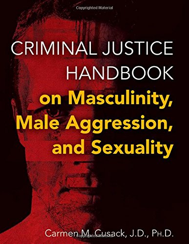 Buy Criminal Justice Handbook on Masculinity, Male Aggression, and Sexuality — BookShops.in