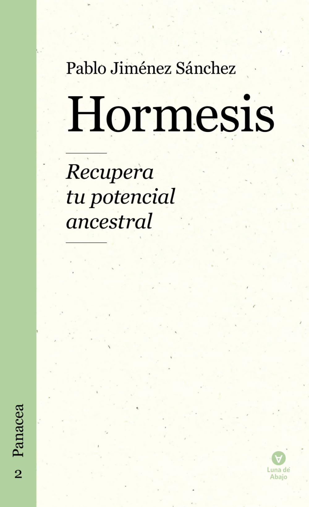 Hormesis: Recupera tu potencial ancestral (Panacea)