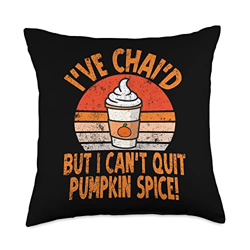 Vintage Funny Chai Tea Chai'd But Can't Quit Pumpkin Spice Throw Pillow