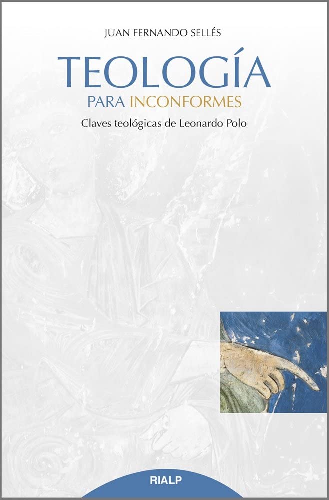 Teología para inconformes: Claves teológicas de Leonardo Polo (Cuestiones Fundamentales)