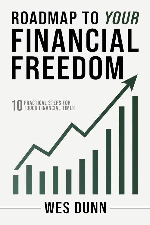 Roadmap To Your Financial Freedom: 10 Practical Steps For Tough Financial Times