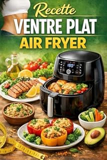 Recette Ventre Plat Air Fryer: 80 recettes minceur Air Fryer légères, IG bas, healthy, light pour un ventre plat et faciles à digérer