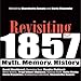 Revisiting 1857: Myth, Memory, History