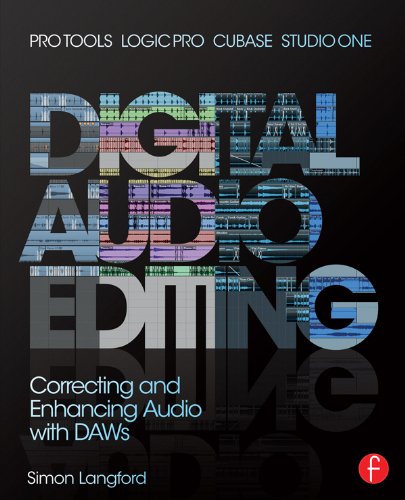 Télécharger Digital Audio Editing: Correcting and Enhancing Audio in Pro Tools, Logic Pro, Cubase, and Studio On PDF