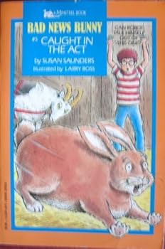 Caught in the Act - Book #5 of the Bad News Bunny