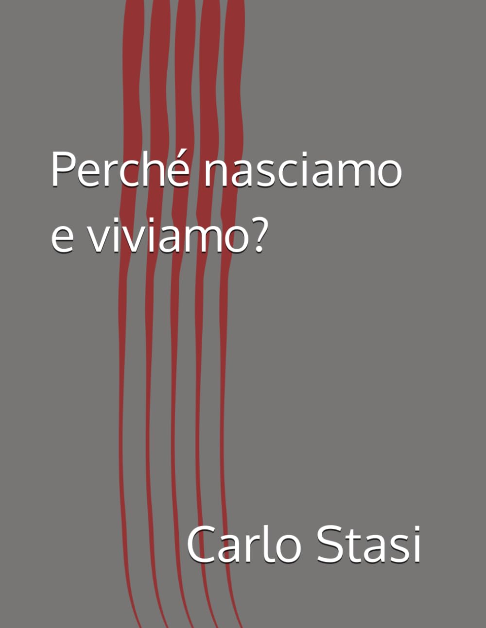 Perché nasciamo e viviamo?