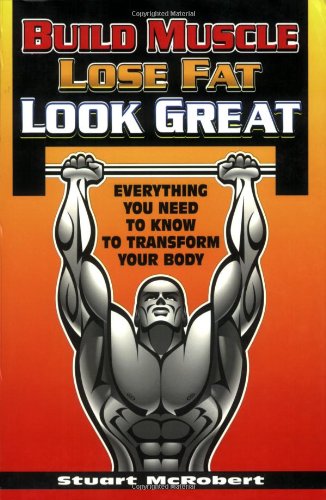 Build Muscle Lose Fat Look Great*** Out of Print