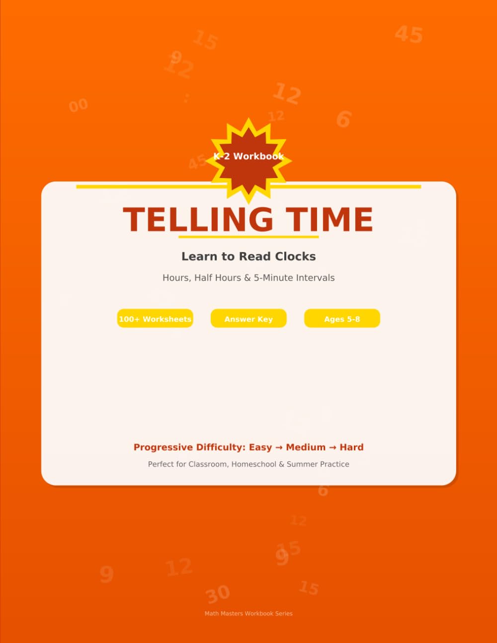 Telling Time Workbook for Kids: Learn to Read Clocks: With Answer Key | 100+ Practice Pages | Ages 5-8