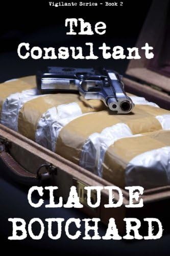 The Consultant: A Vigilante Series crime thriller
