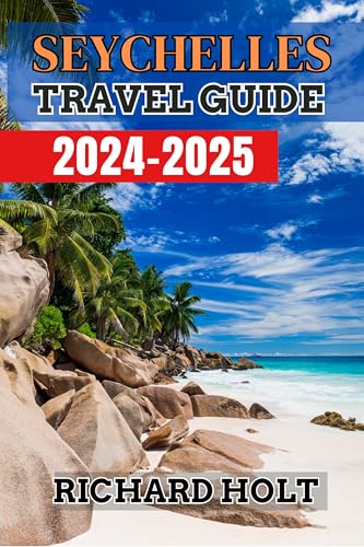 Seychelles Travel Guide 2024-2025: Expert Guide to Exploring the Enchanting Island with the Best Attractions, Beautiful Beaches, Things to Do, Helpful Recommendations, and 7-Day Itinerary.