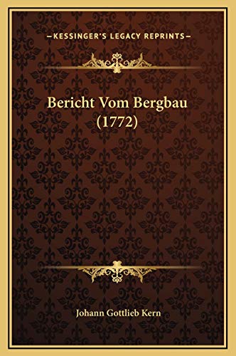 Bericht Vom Bergbau (1772) (German Edition)