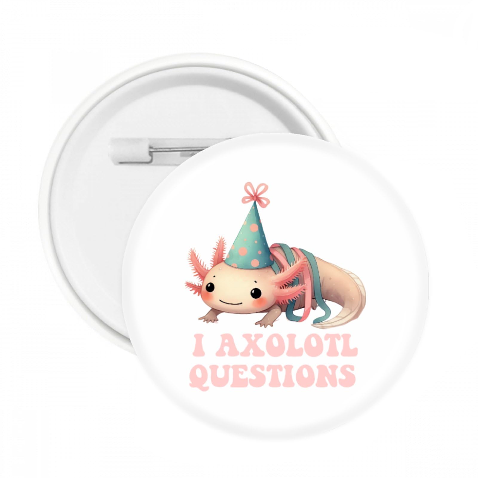 I Axolotl Questions Adults Youth Kids Axolotl Button Pin Circle Unisex for