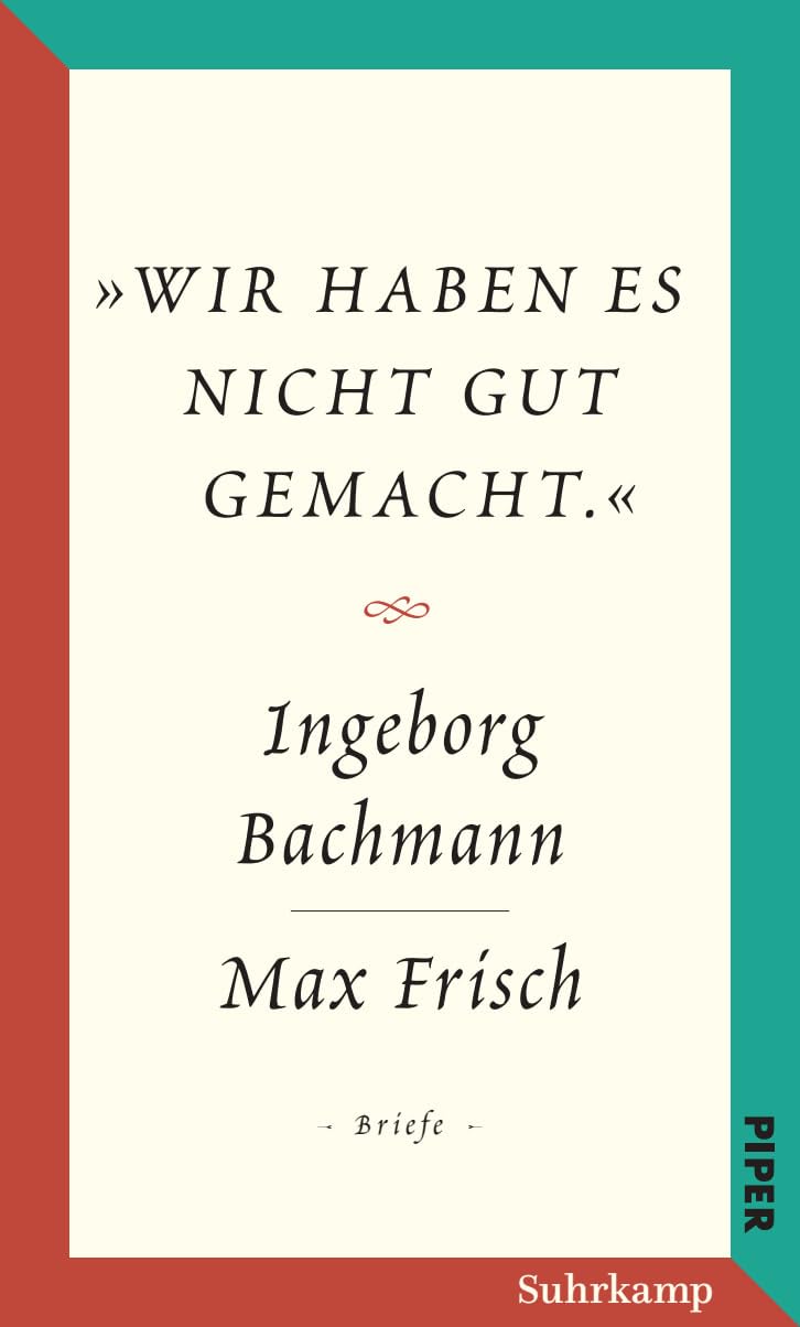 Salzburger Bachmann Edition: 'Wir haben es nicht gut gemacht.' Der Briefwechsel Ingeborg Bachmann und Max Frisch.