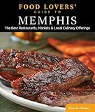 Food Lovers' Guide to® Memphis: The Best Restaurants, Markets & Local Culinary Offerings (Food Lovers' Series)