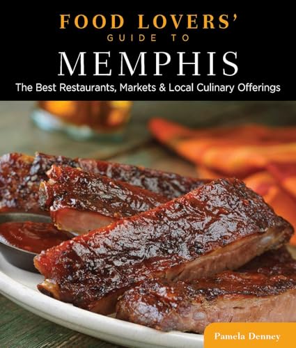 Food Lovers' Guide to® Memphis: The Best Restaurants, Markets & Local Culinary Offerings (Food Lovers' Series)
