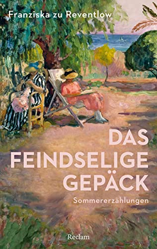 Das feindselige Gepäck. Sommererzählungen: Mit einer Nachbemerkung und Anmerkungen (Reclams Universal-Bibliothek)