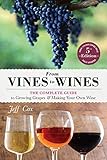 From Vines to Wines, 5th Edition: The Complete Guide to Growing Grapes and Making Your Own Wine