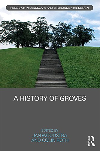A History of Groves (Routledge Research in Landscape and Environmental Design)      1st Edition, Kindle Edition