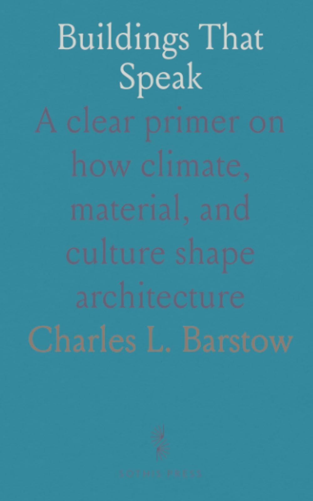 Buildings That Speak: A clear primer on how climate, material, and culture shape architecture