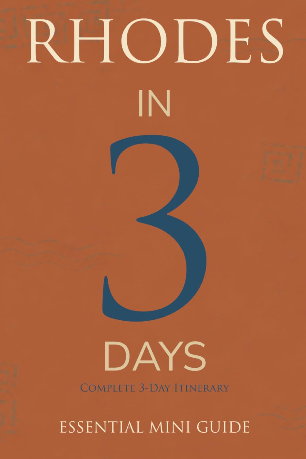 RHODES IN 3 DAYS: Essential Mini Guide