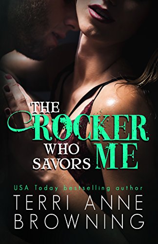 The Rocker Who Savors Me The Rocker Series Book 2 Kindle Edition By Browning Terri Anne Contemporary Romance Kindle Ebooks Amazon Com