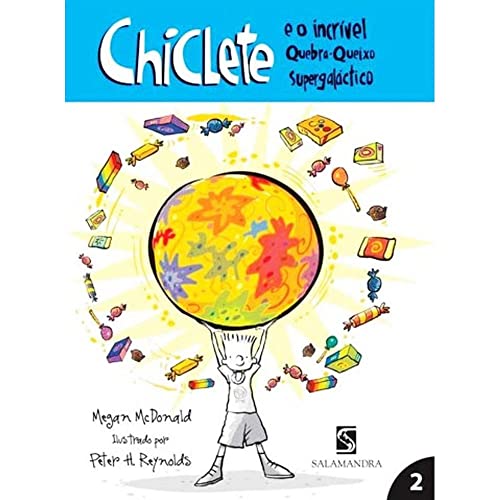 Chiclete É o Incrível Quebra-Queixo Supergaláctico - Volume 2. Coleção Chiclete - MCDonald, Megan