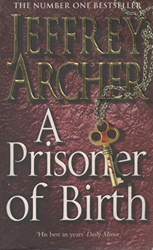 A Prisoner of Birth: The Compulsive And Gripping Thriller From International Bestselling Author Jeffrey Archer