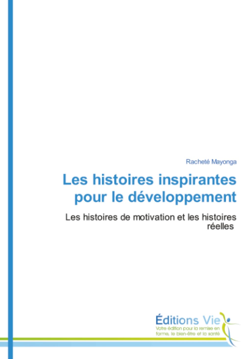 Les histoires inspirantes pour le développement: Les histoires de motivation et les histoires réelles
