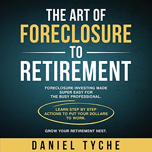 The Art of Foreclosure to Retirement by Daniel Tyche episode artwork