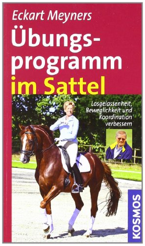 Übungsprogramm im Sattel: Losgelassenheit, Bewegungsgefühl und Koordination verbessern
