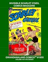 Invisible Scarlet O'Neil Comics Magazine: Gwandanaland Comics #1955 --- Volume 4 In The Series - Contains Complete Issues Invisible Scarlet O'Neil #1-3 & Harvey Hits #59! 1720644942 Book Cover