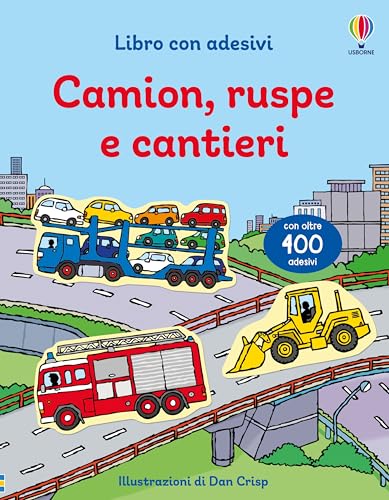 Camion, ruspe e cantieri. Con adesivi. Ediz. illustrat