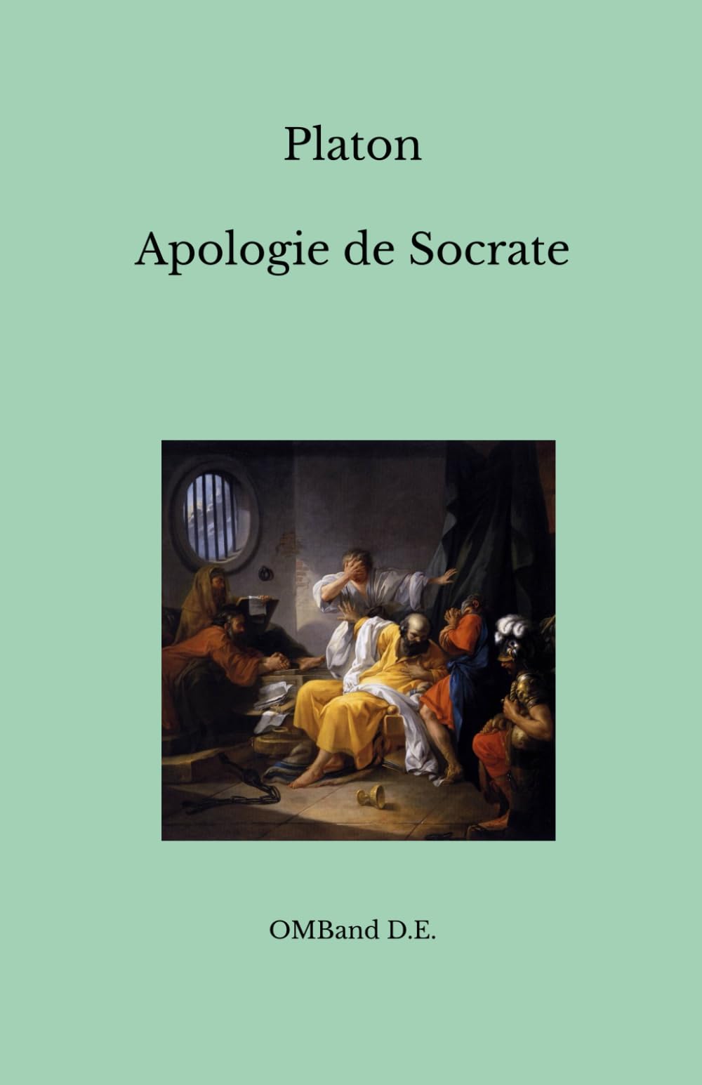 Apologie de Socrate: (Édition intégrale)