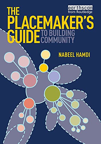 The Placemaker's Guide to Building Community (Earthscan Tools for Community Planning) 1st Edition