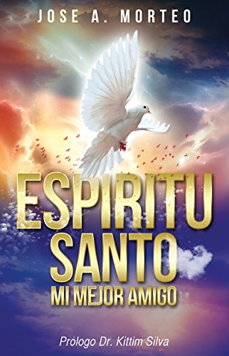 Espiritu Santo Mi Mejor Amigo Mi Mejor Amigo Spanish Edition Kindle Edition By Morteo Jose A Religion Spirituality Kindle Ebooks Amazon Com