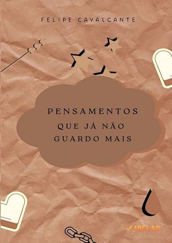 Pensamentos Que Já Não Guardo Mais - Luis Felipe Cavalcante Costa
