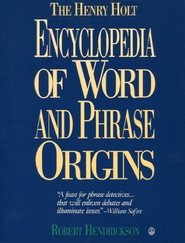 The Henry Holt Encyclopedia of Word and Phrase Origins