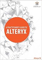 A Practitioner's Guide To Alteryx 0692447954 Book Cover