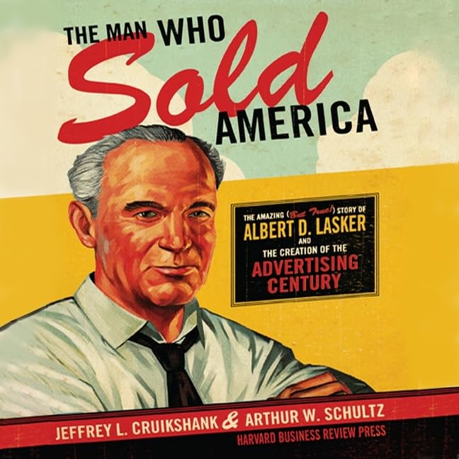 The Man Who Sold America: The Lasker advertising story
