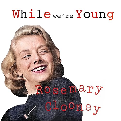 Play While We're Young by Rosemary Clooney on Amazon Music