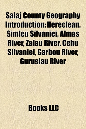S Laj County Geography Introduction: Hereclean, Imleu Silvaniei, Alma River, Zal U River, Cehu Silvaniei, Garbou River, Hida, S Laj, M Eri Te