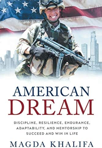 Magda Khalifa American DREAM: Discipline, Resilience, Endurance, Adaptability, and Mentorship to Succeed and Win in Life 32