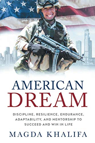 American DREAM: Discipline, Resilience, Endurance, Adaptability, and Mentorship to Succeed and Win in Life