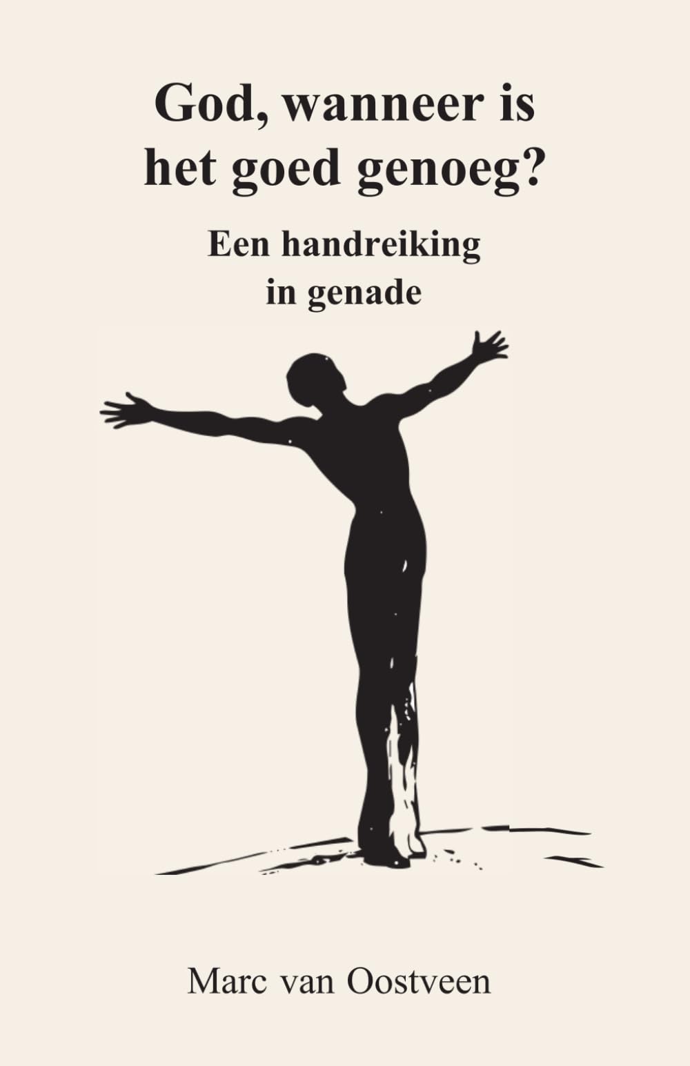 God, wanneer is het goed genoeg?: Een handreiking in genade