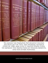 To amend the Employee Retirement Income Security Act of 1974, the Internal Revenue Code of 1986, and title 5, United States Code, to improve the protection of pension benefits, and for other purposes.