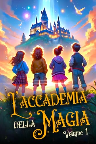 L’ACCADEMIA DELLA MAGIA – Volume 1: Qual è il tuo potere?