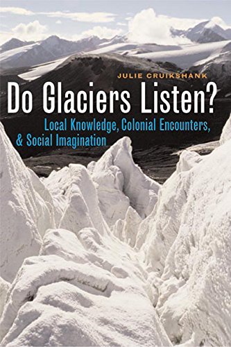 Do Glaciers Listen?: Local Knowledge, Colonial Encounters, and Social Imagination (McLean Family Canadian Studies Series)      Kindle Edition
