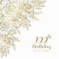 100th Birthday Guest Book: Celebrating Sign in Message Anniversary Best Wishes Happy Memory Family & Friend Party Decorations Supply (100th Anniversary Party) 1796795925 Book Cover
