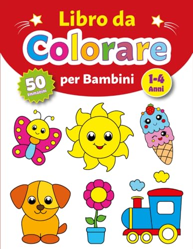 Libro da Colorare per Bambini da 1 a 4 Anni: Grande Album da Colorare e Scarabocchiare con 50 Disegni Semplici e Adorabili per Sviluppare la Creatività del tuo Piccolo Artista