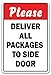 PLEASE DELIVER ALL PACKAGES TO SIDE DOOR Sign truck delivery unloading| Indoor/Outdoor | 12" Tall